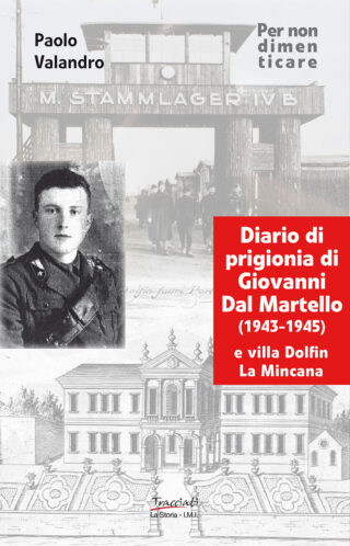 Diario di prigionia di Giovanni Dal Martello (1943-1945) e villa Dolfin La Mincana